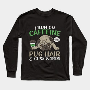 Cute Pug And Coffee Funny Quote For Dog Lover Long Sleeve T-Shirt